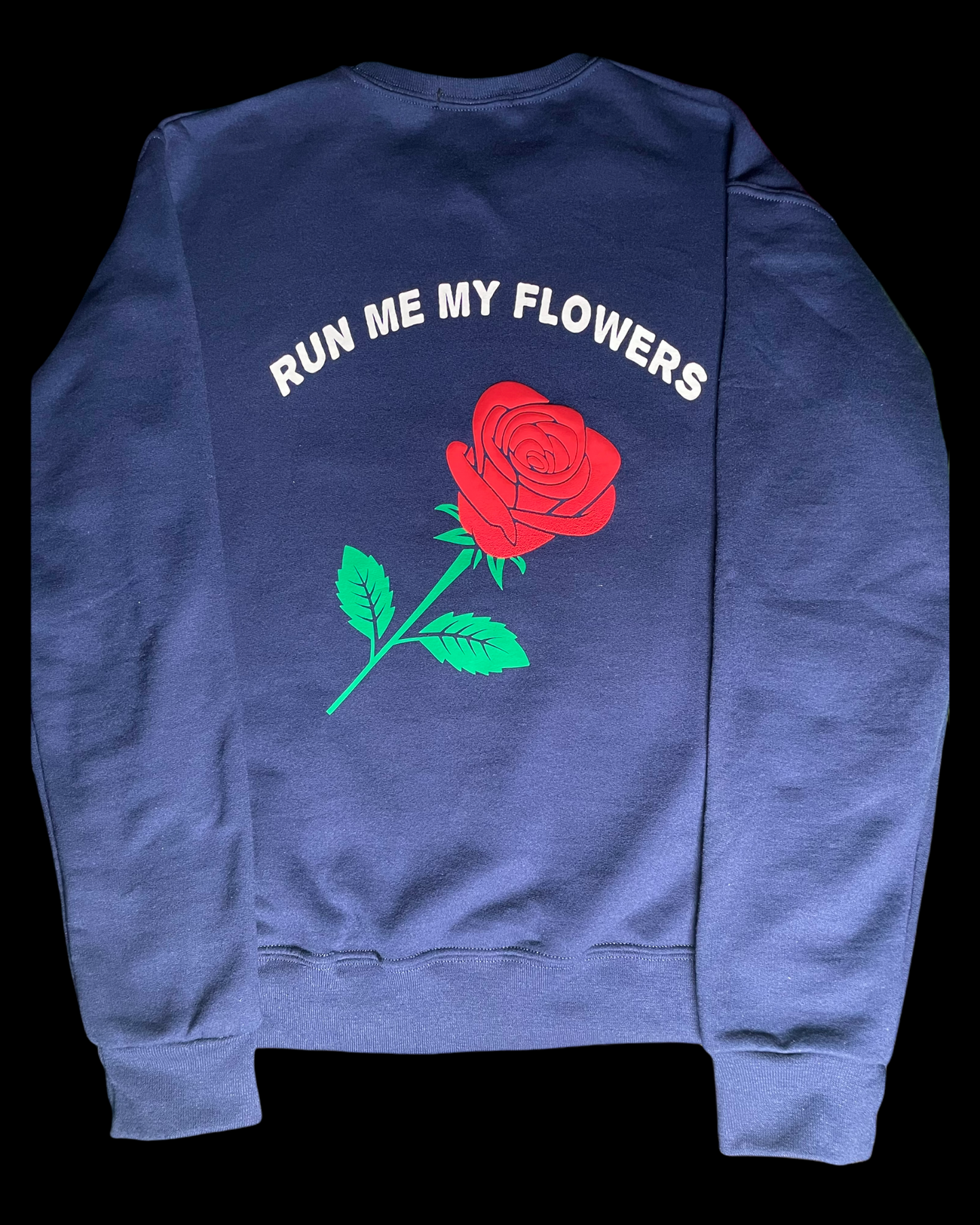 Run Me My Flowers Crewneck